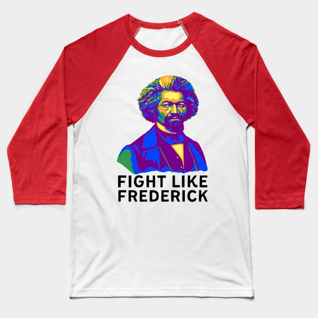 Fight Like Frederick Baseball T-Shirt by Slightly Unhinged